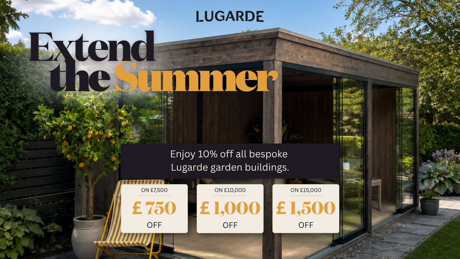 Extend the Summer with 10% off Lugarde Bespoke Models!